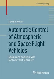 Automatic Control of Atmospheric and Space Flight Vehicles Design and Analysis with MATLAB® and Simulink®  Cover Image