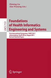Foundations of Health Informatics Engineering and Systems First International Symposium, FHIES 2011, Johannesburg, South Africa, August 29-30, 2011. Revised Selected Papers  Cover Image
