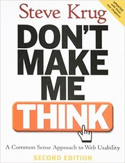 Don't make me think! : a common sense approach to Web usability  Cover Image